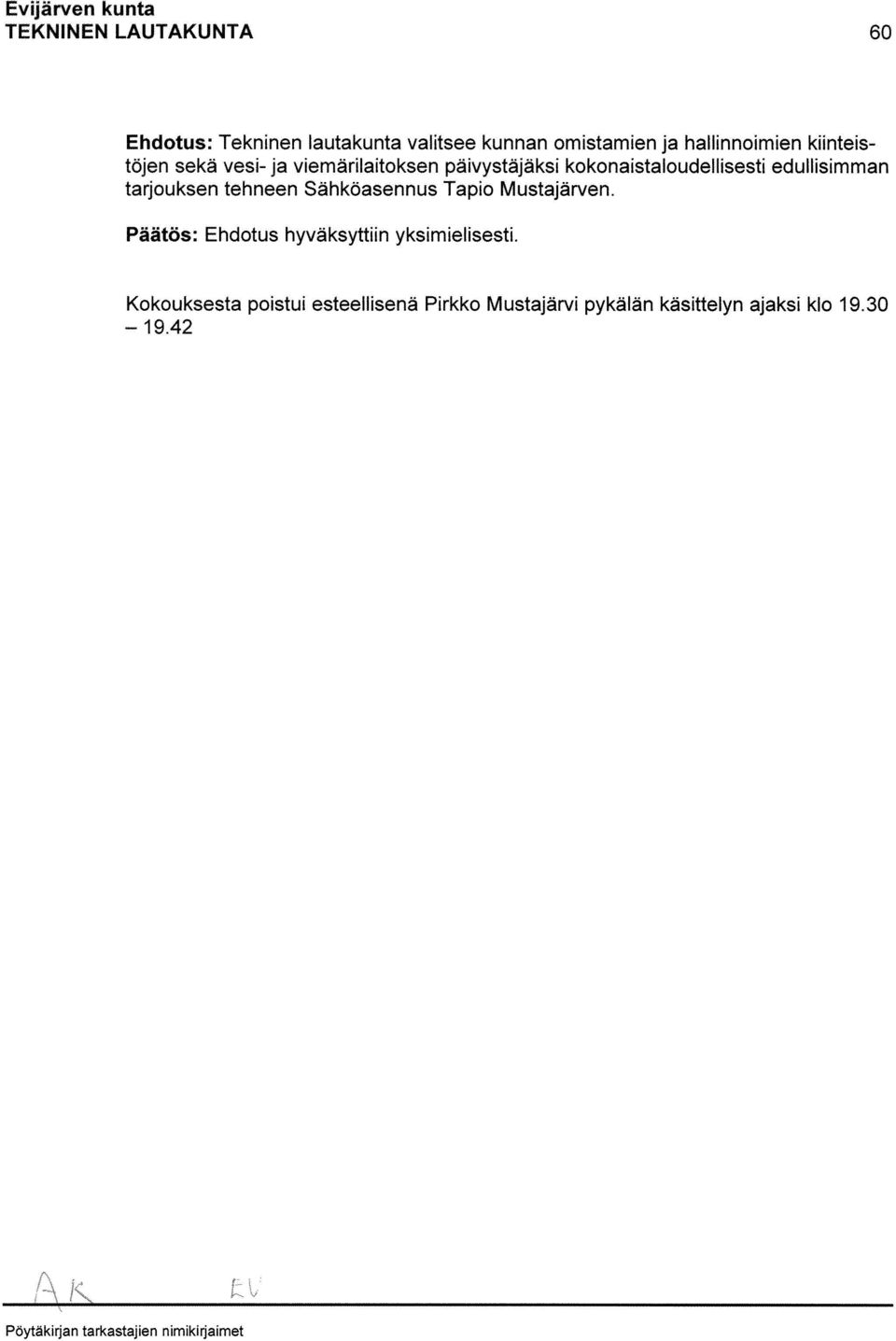 edullisimman tarjouksen tehneen Sähköasennus Tapio Mustajärven.