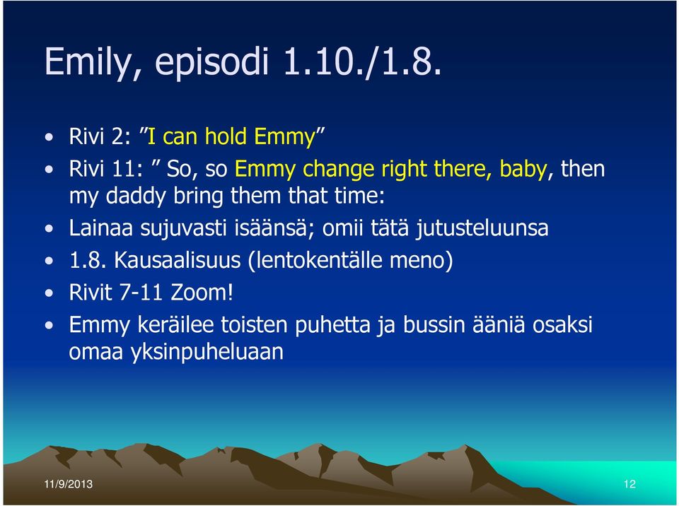 daddy bring them that time: Lainaa sujuvasti isäänsä; omii tätä jutusteluunsa 1.