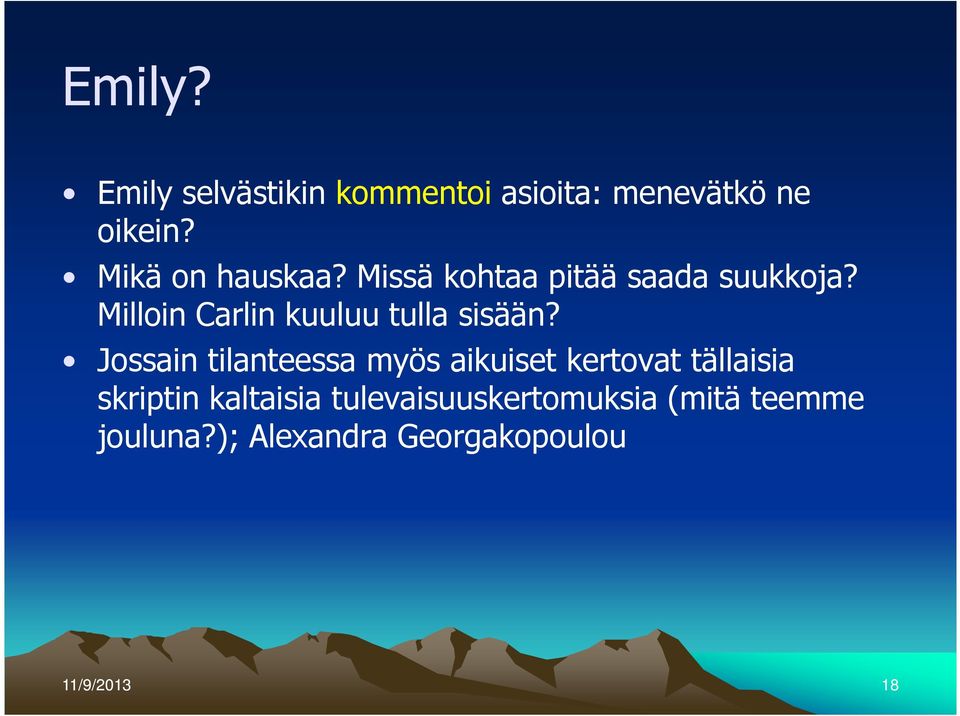 Milloin Carlin kuuluu tulla sisään?
