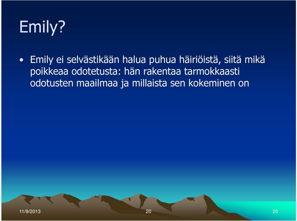 häiriöistä, siitä mikä poikkeaa odotetusta: