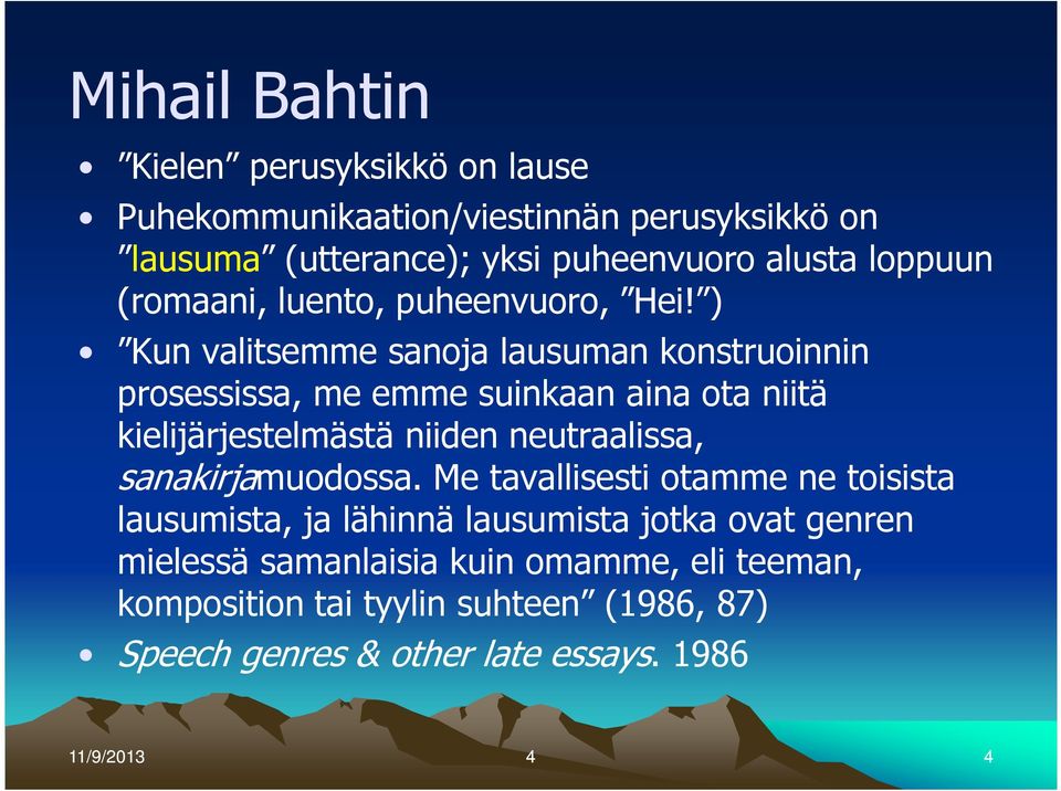 ) Kun valitsemme sanoja lausuman konstruoinnin prosessissa, me emme suinkaan aina ota niitä kielijärjestelmästä niiden neutraalissa,