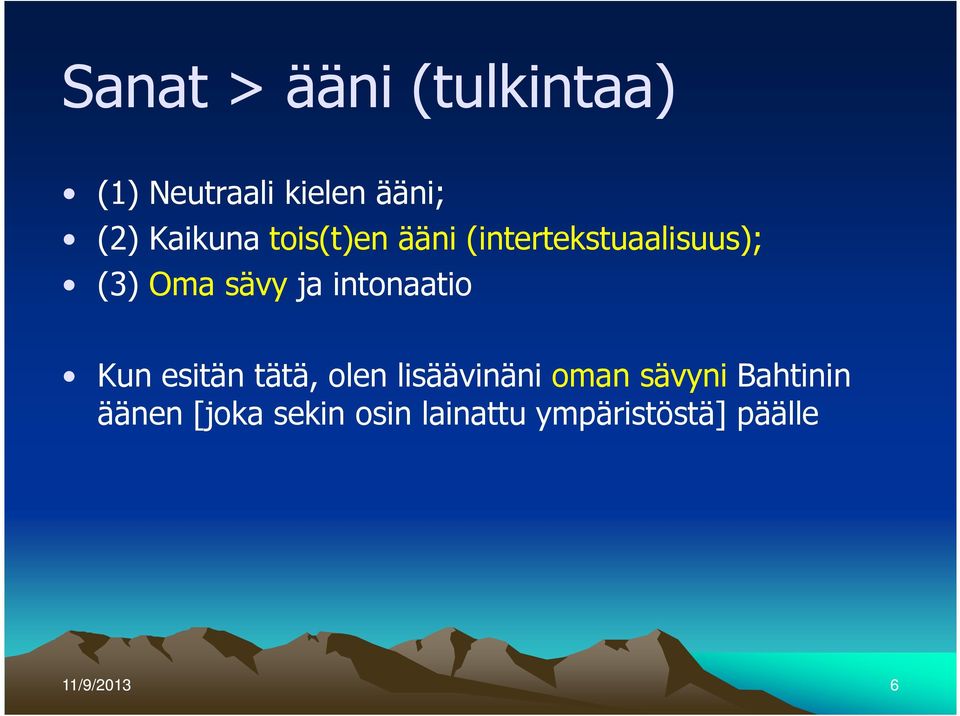 intonaatio Kun esitän tätä, olen lisäävinäni oman sävyni