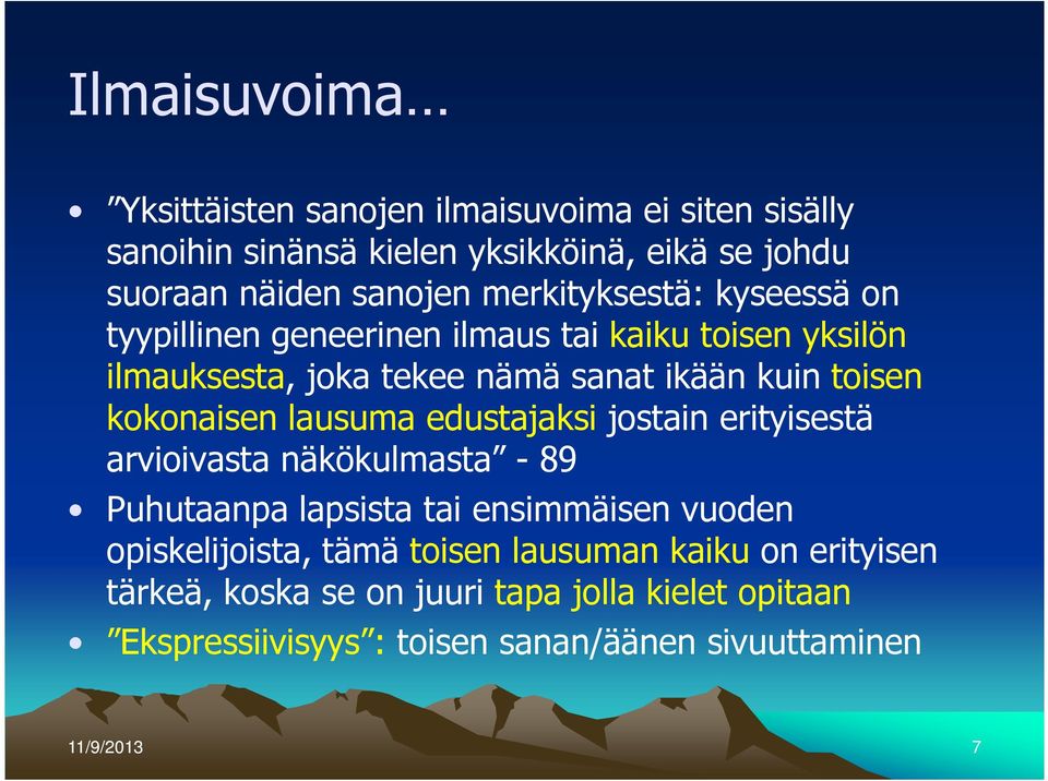 kokonaisen lausuma edustajaksi jostain erityisestä arvioivasta näkökulmasta - 89 Puhutaanpa lapsista tai ensimmäisen vuoden opiskelijoista,
