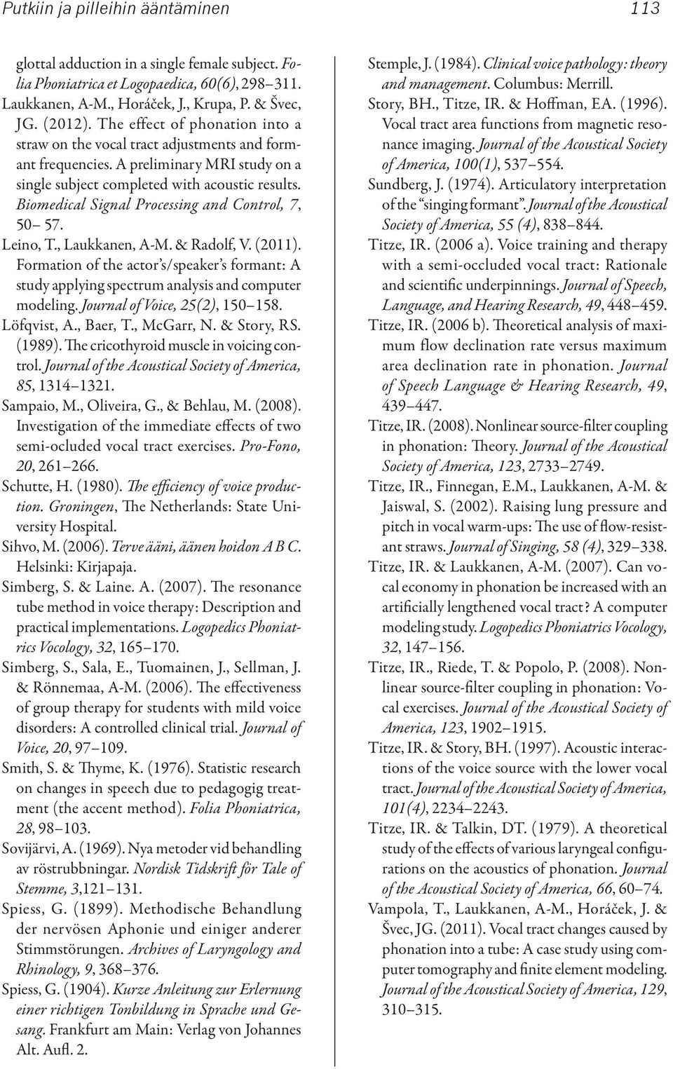 Biomedical Signal Processing and Control, 7, 50 57. Leino, T., Laukkanen, A-M. & Radolf, V. (2011).