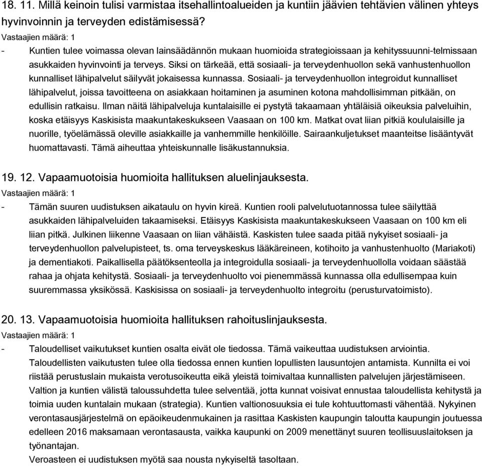 Siksi on tärkeää, että sosiaali- ja terveydenhuollon sekä vanhustenhuollon kunnalliset lähipalvelut säilyvät jokaisessa kunnassa.