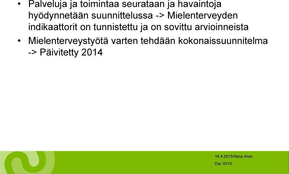 indikaattorit on tunnistettu ja on sovittu arvioinneista