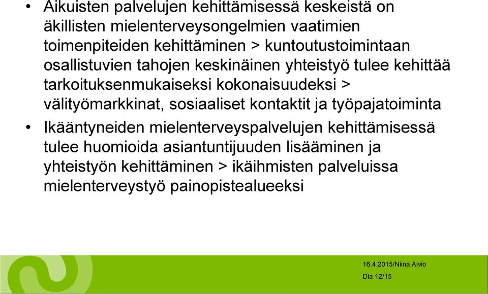 välityömarkkinat, sosiaaliset kontaktit ja työpajatoiminta Ikääntyneiden mielenterveyspalvelujen kehittämisessä tulee