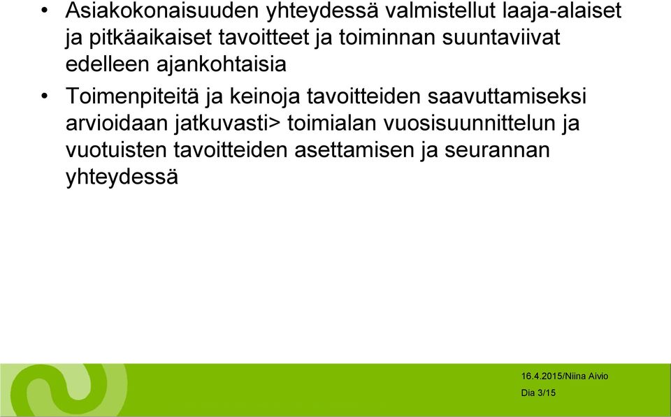 keinoja tavoitteiden saavuttamiseksi arvioidaan jatkuvasti> toimialan