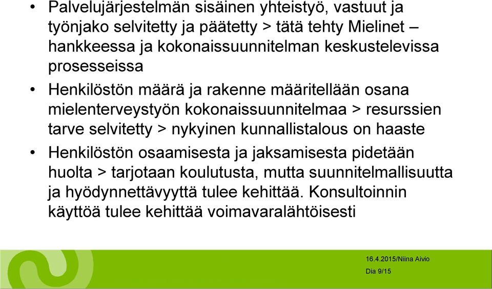 kokonaissuunnitelmaa > resurssien tarve selvitetty > nykyinen kunnallistalous on haaste Henkilöstön osaamisesta ja jaksamisesta