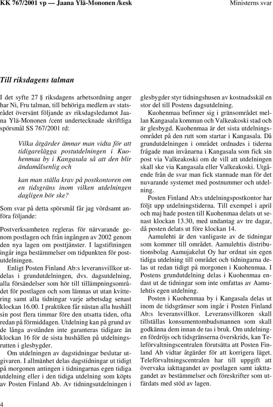 ställa krav på postkontoren om en tidsgräns inom vilken utdelningen dagligen bör ske?