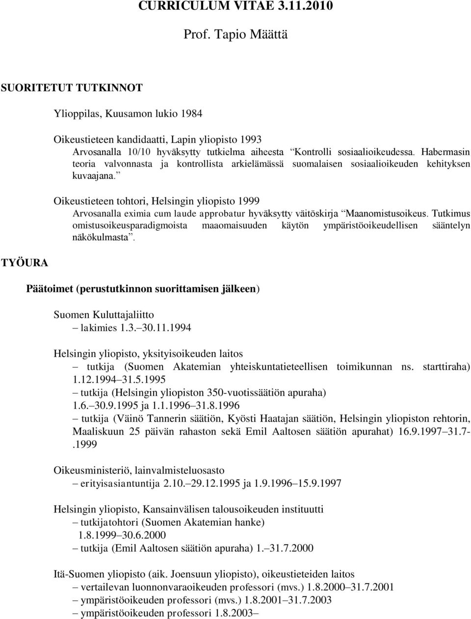 Habermasin teoria valvonnasta ja kontrollista arkielämässä suomalaisen sosiaalioikeuden kehityksen kuvaajana.