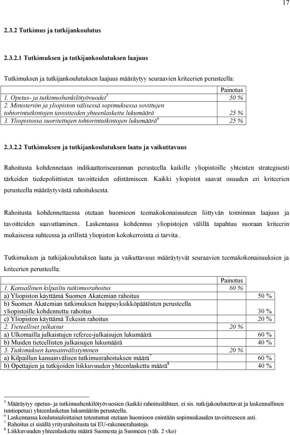 Yliopistossa suoritettujen tohtorintutkintojen lukumäärä 6 25