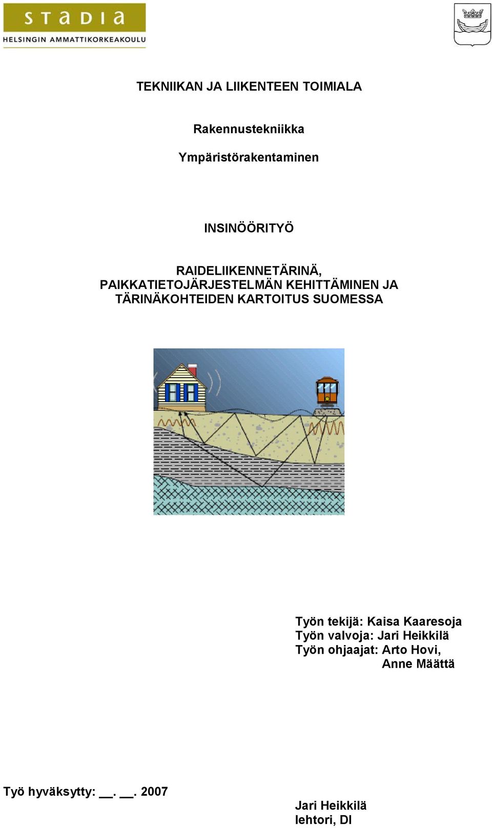 TÄRINÄKOHTEIDEN KARTOITUS SUOMESSA Työn tekijä: Kaisa Kaaresoja Työn valvoja: