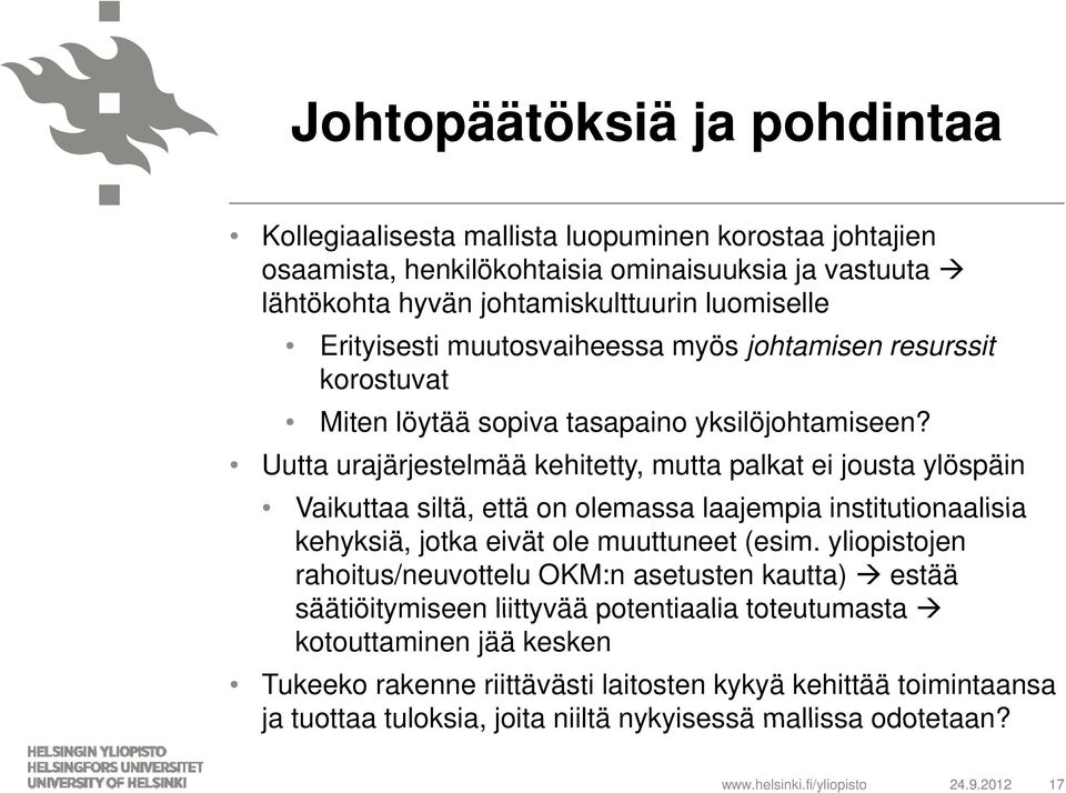 Uutta urajärjestelmää kehitetty, mutta palkat ei jousta ylöspäin Vaikuttaa siltä, että on olemassa laajempia institutionaalisia kehyksiä, jotka eivät ole muuttuneet (esim.