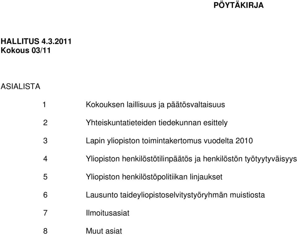 2010 4 Yliopiston henkilöstötilinpäätös ja henkilöstön työtyytyväisyys 5 Yliopiston