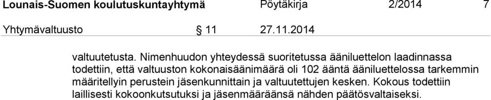 kokonaisäänimäärä oli 102 ääntä ääniluettelossa tarkemmin määritellyin perustein jäsenkunnittain ja