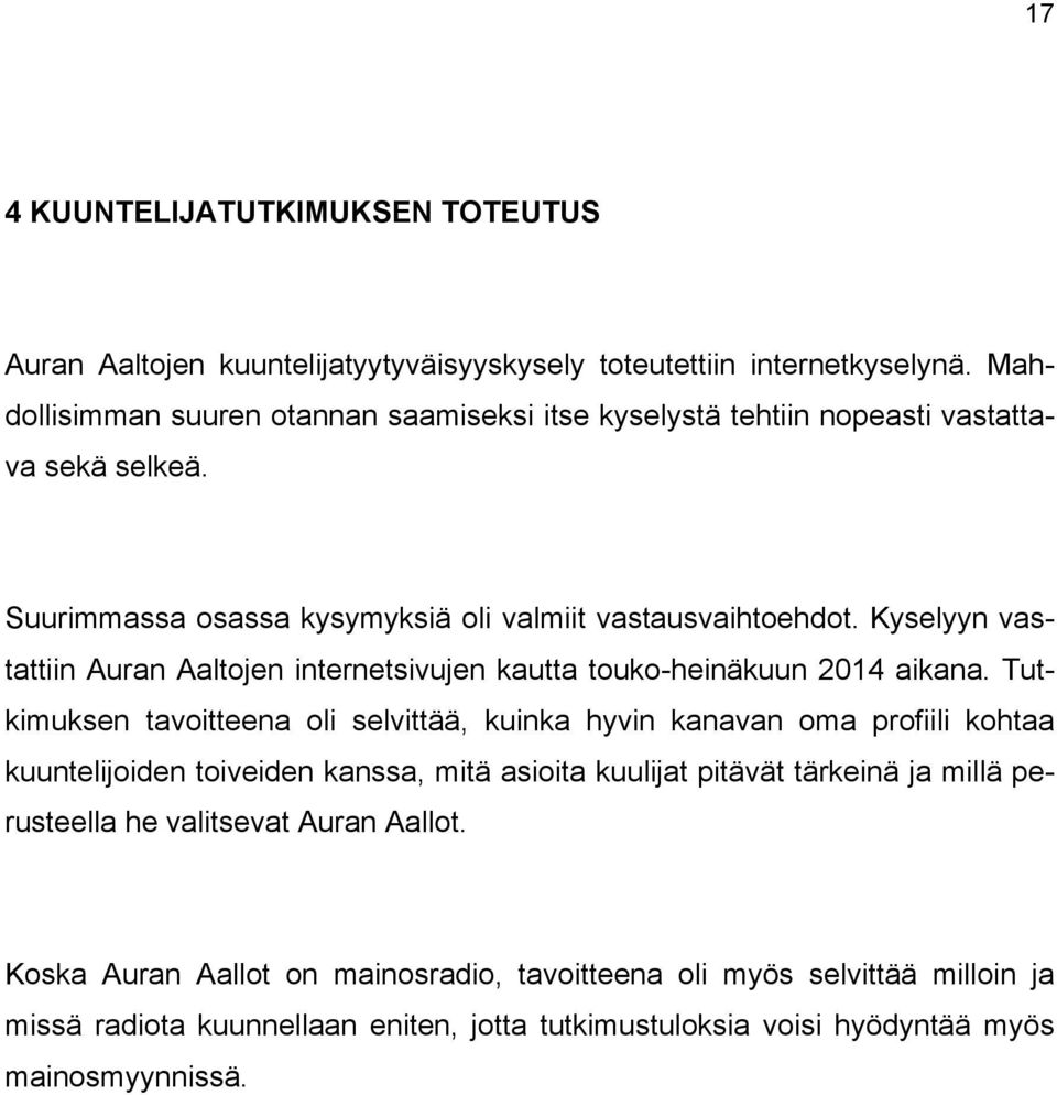 Kyselyyn vastattiin Auran Aaltojen internetsivujen kautta touko-heinäkuun 2014 aikana.