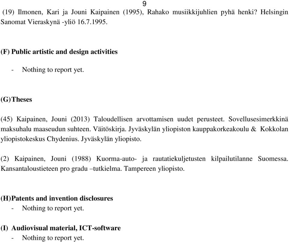 Jyväskylän yliopiston kauppakorkeakoulu & Kokkolan yliopistokeskus Chydenius. Jyväskylän yliopisto.