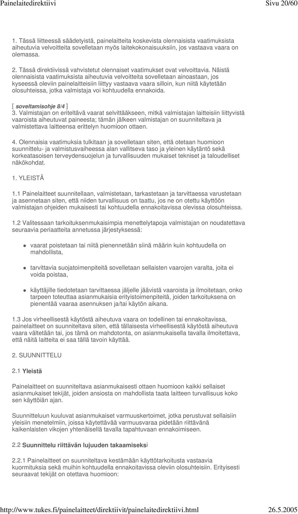 valmistaja voi kohtuudella ennakoida. [ soveltamisohje 8/4 ] 3.