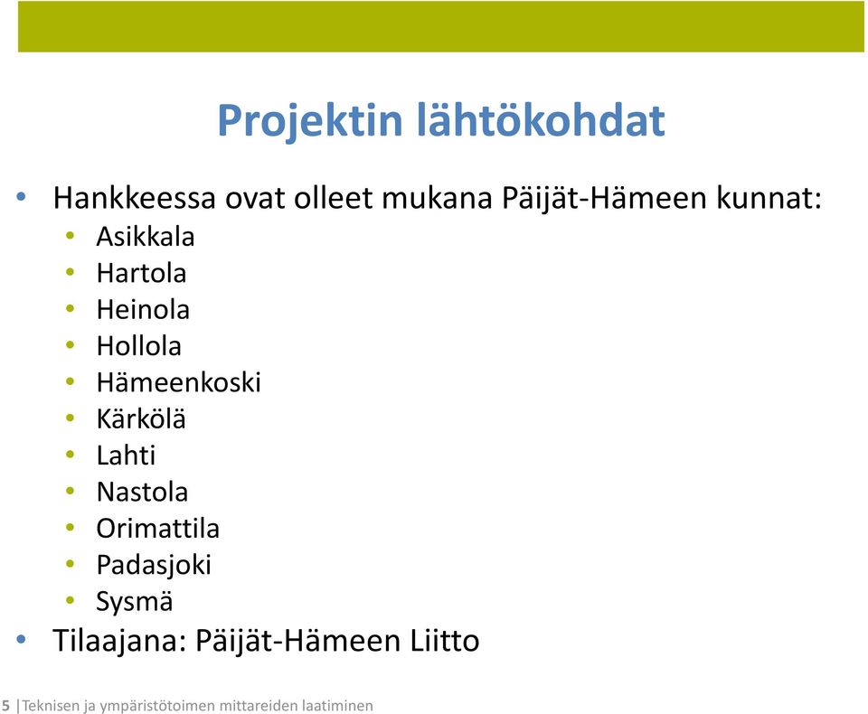 Kärkölä Lahti Nastola Orimattila Padasjoki Sysmä Tilaajana: