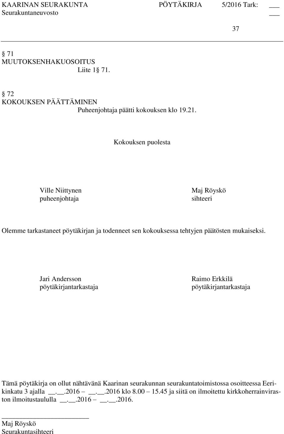 päätösten mukaiseksi.