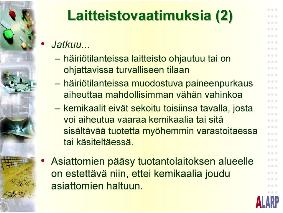 paineenpurkaus aiheuttaa mahdollisimman vähän vahinkoa kemikaalit eivät sekoitu toisiinsa tavalla, josta voi