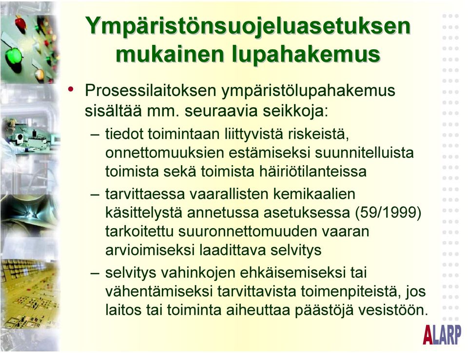 häiriötilanteissa tarvittaessa vaarallisten kemikaalien käsittelystä annetussa asetuksessa (59/1999) tarkoitettu suuronnettomuuden