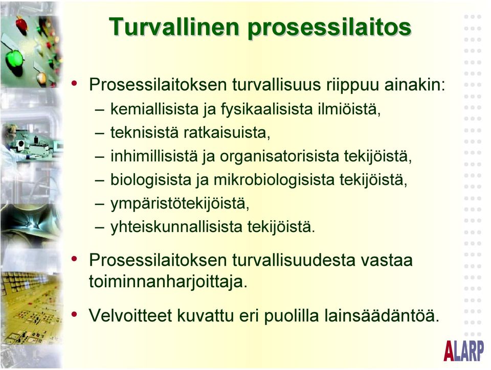 biologisista ja mikrobiologisista tekijöistä, ympäristötekijöistä, yhteiskunnallisista tekijöistä.