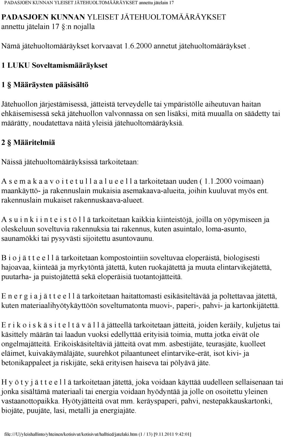 mitä muualla on säädetty tai määrätty, noudatettava näitä yleisiä jätehuoltomääräyksiä.