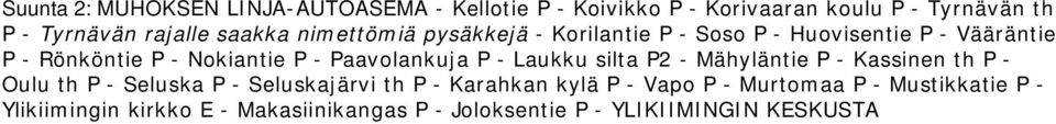 P - Laukku silta P2 - Mähyläntie P - Kassinen th P - Oulu th P - Seluska P - Seluskajärvi th P - Karahkan kylä P -