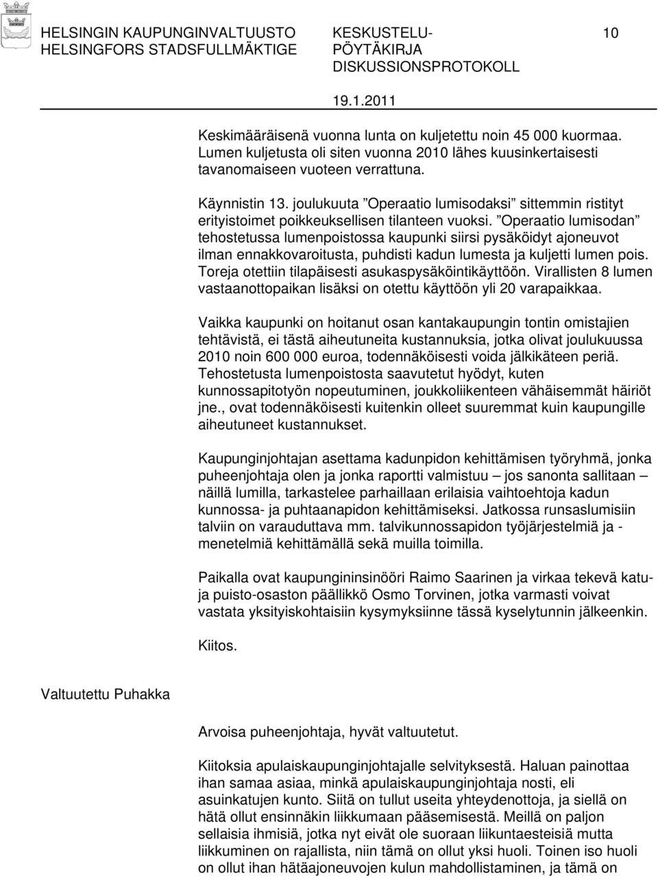 joulukuuta Operaatio lumisodaksi sittemmin ristityt erityistoimet poikkeuksellisen tilanteen vuoksi.