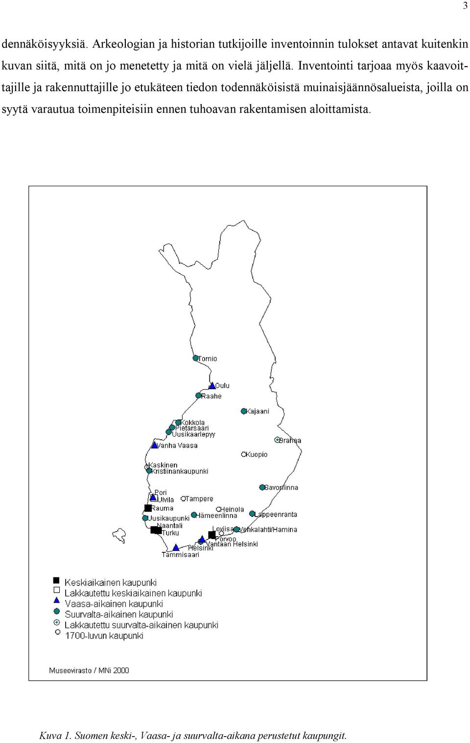 menetetty ja mitä on vielä jäljellä.