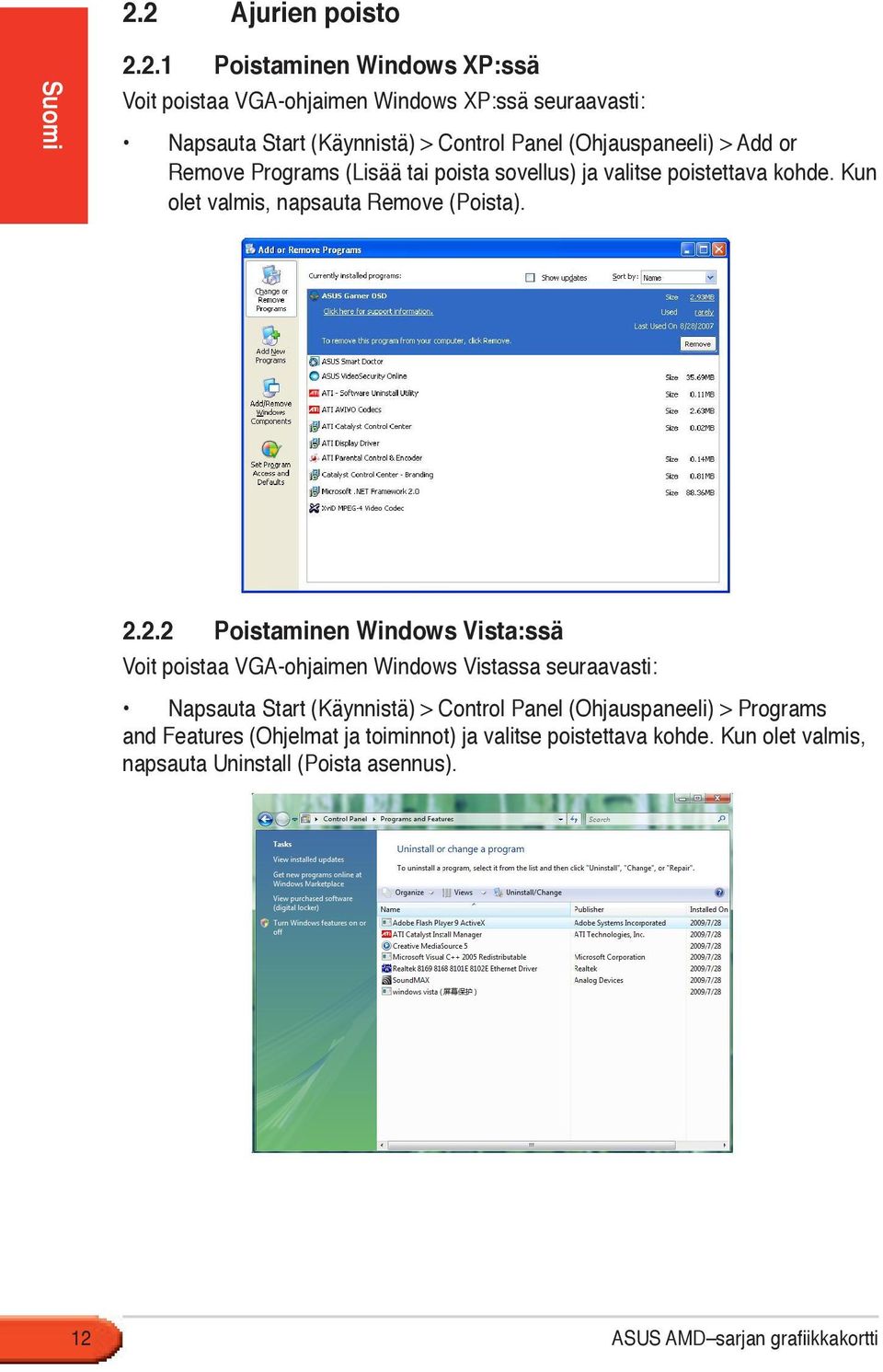 2.2 Poistaminen Windows Vista:ssä Voit poistaa VGA-ohjaimen Windows Vistassa seuraavasti: Napsauta Start (Käynnistä) > Control Panel (Ohjauspaneeli) >