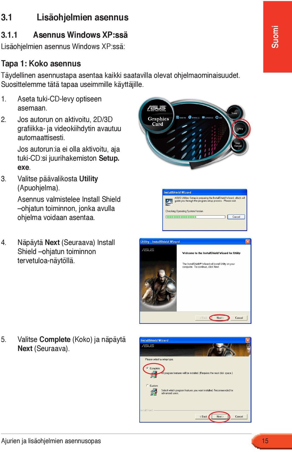 Jos autorun:ia ei olla aktivoitu, aja tuki-cd:si juurihakemiston Setup. exe. 3. Valitse päävalikosta Utility (Apuohjelma).