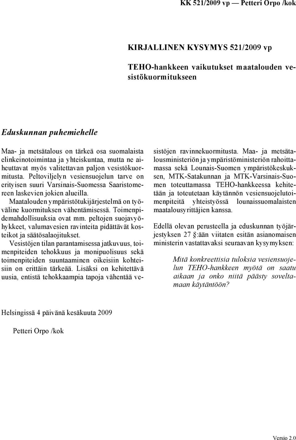 Maatalouden ympäristötukijärjestelmä on työväline kuormituksen vähentämisessä. Toimenpidemahdollisuuksia ovat mm.