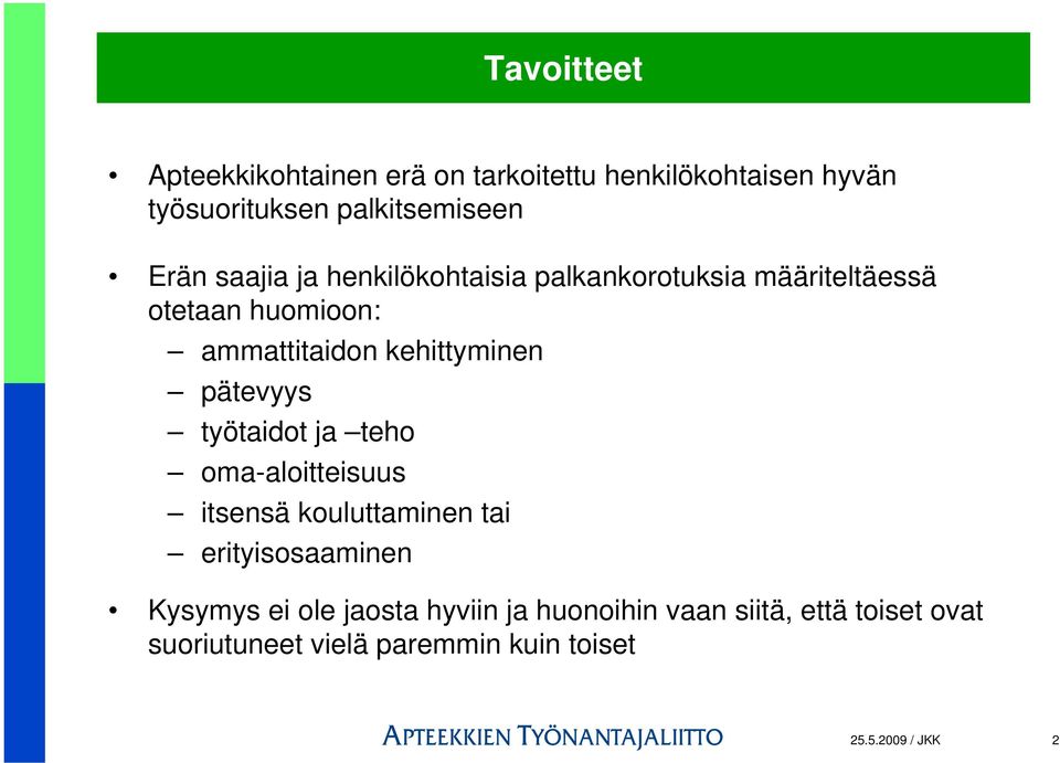 pätevyys työtaidot ja teho oma-aloitteisuus itsensä kouluttaminen tai erityisosaaminen Kysymys ei ole