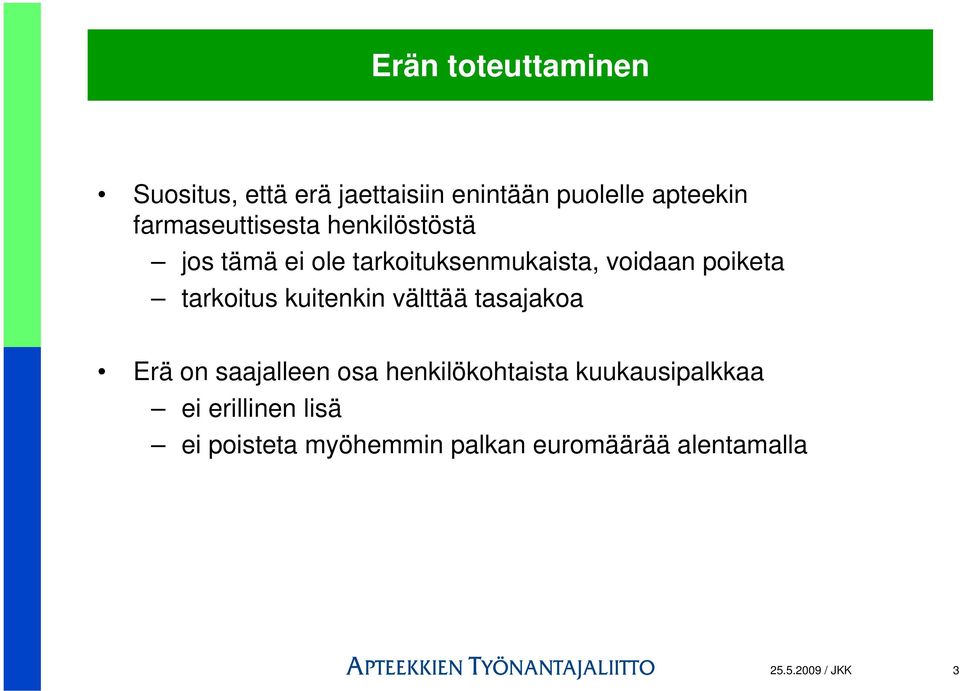 tarkoitus kuitenkin välttää tasajakoa Erä on saajalleen osa henkilökohtaista