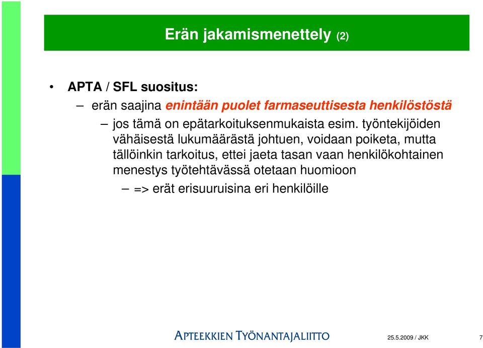 työntekijöiden vähäisestä lukumäärästä johtuen, voidaan poiketa, mutta tällöinkin tarkoitus,