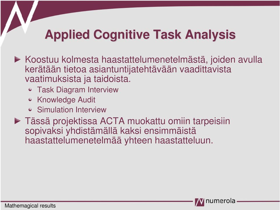 Task Diagram Interview Knowledge Audit Simulation Interview Tässä projektissa ACTA muokattu