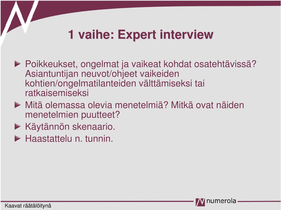 Asiantuntijan neuvot/ohjeet vaikeiden kohtien/ongelmatilanteiden välttämiseksi