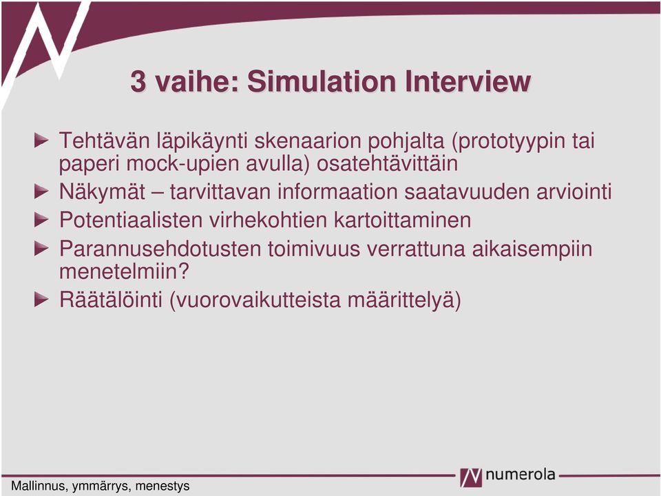 arviointi Potentiaalisten virhekohtien kartoittaminen Parannusehdotusten toimivuus