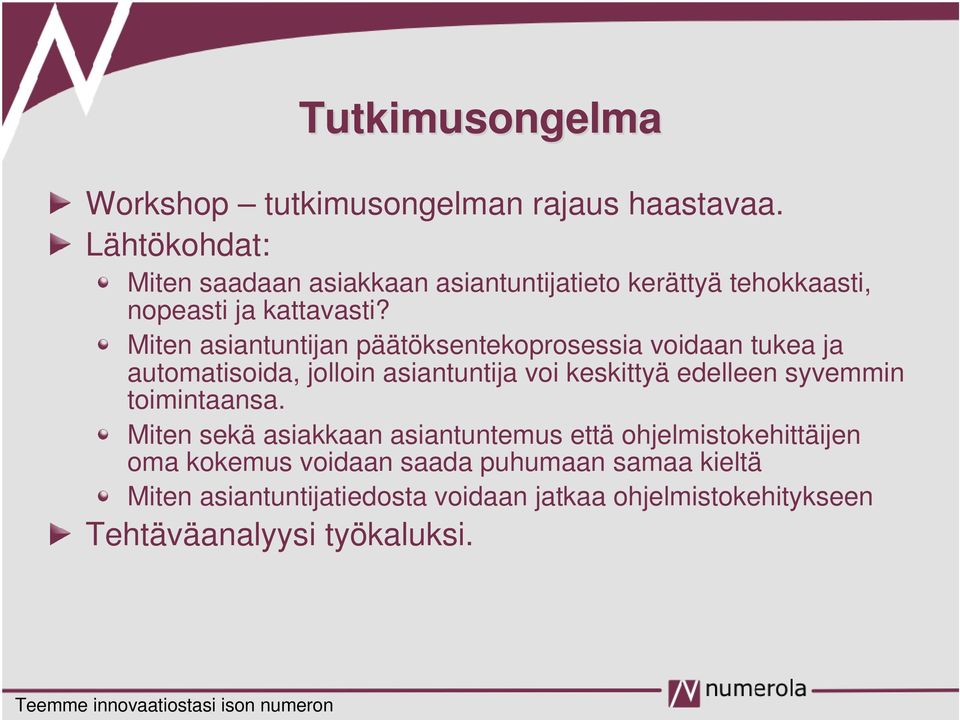 Miten asiantuntijan päätöksentekoprosessia voidaan tukea ja automatisoida, jolloin asiantuntija voi keskittyä edelleen syvemmin