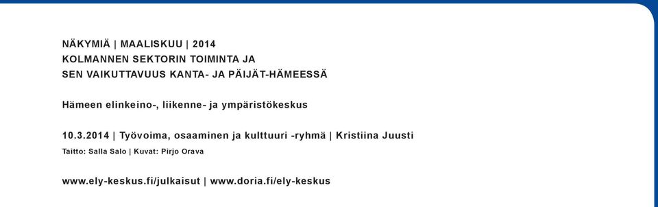 10.3.2014 Työvoima, osaaminen ja kulttuuri -ryhmä Kristiina Juusti Taitto: