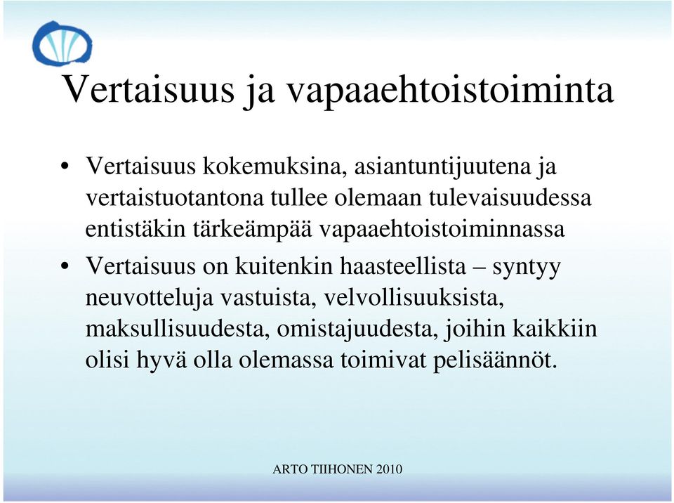 vapaaehtoistoiminnassa Vertaisuus on kuitenkin haasteellista syntyy neuvotteluja