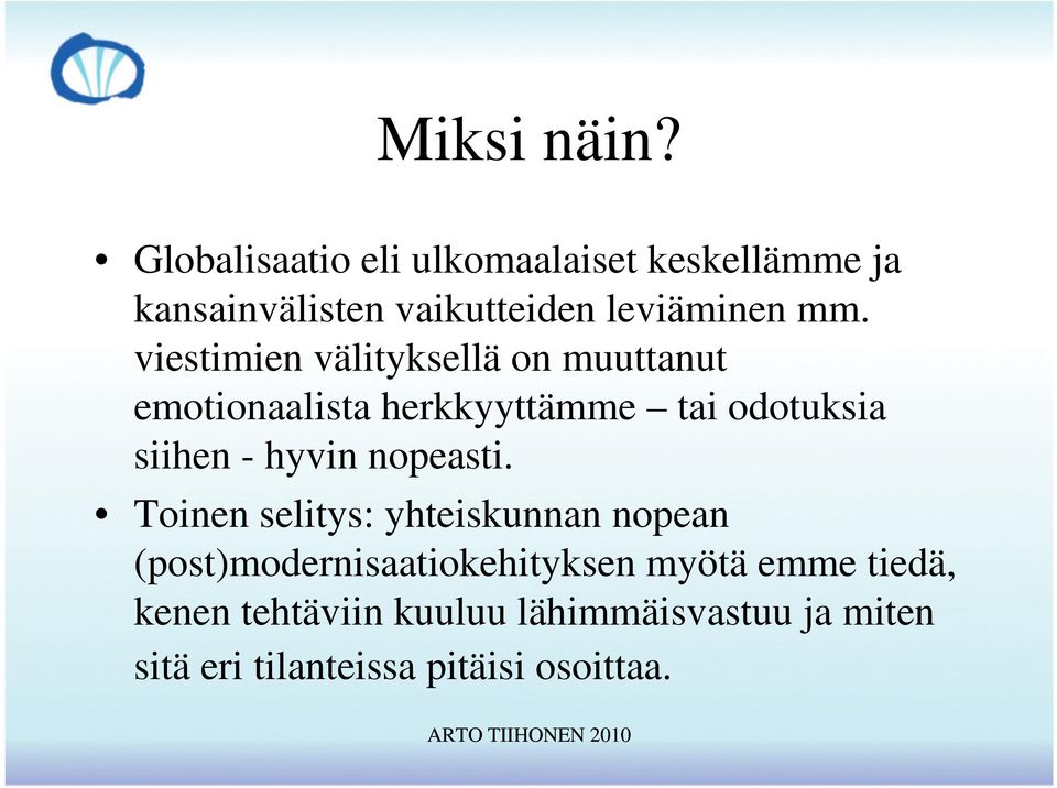 viestimien välityksellä on muuttanut emotionaalista herkkyyttämme tai odotuksia siihen - hyvin