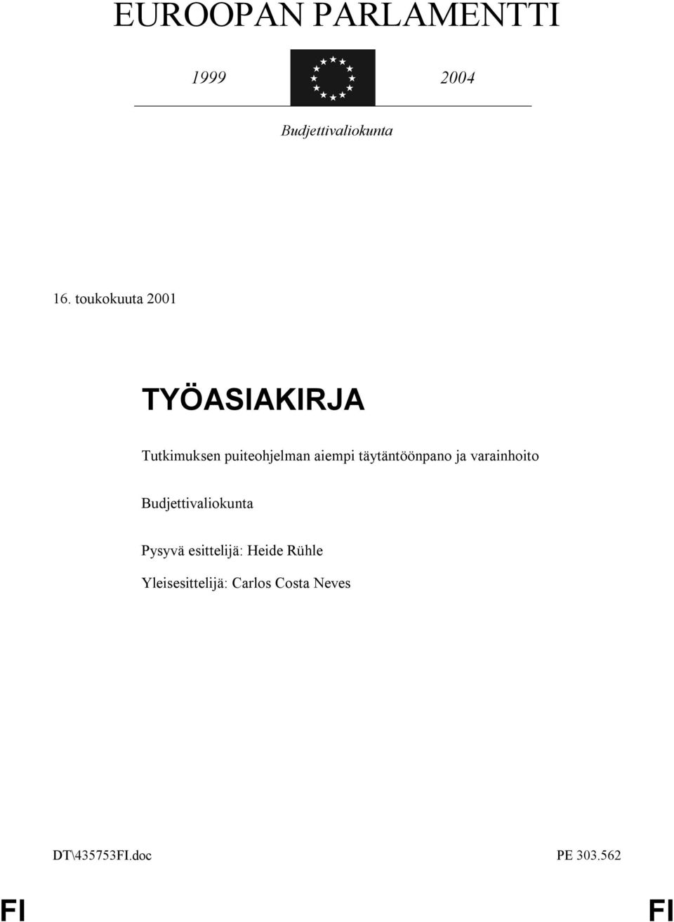 täytäntöönpano ja varainhoito Budjettivaliokunta Pysyvä