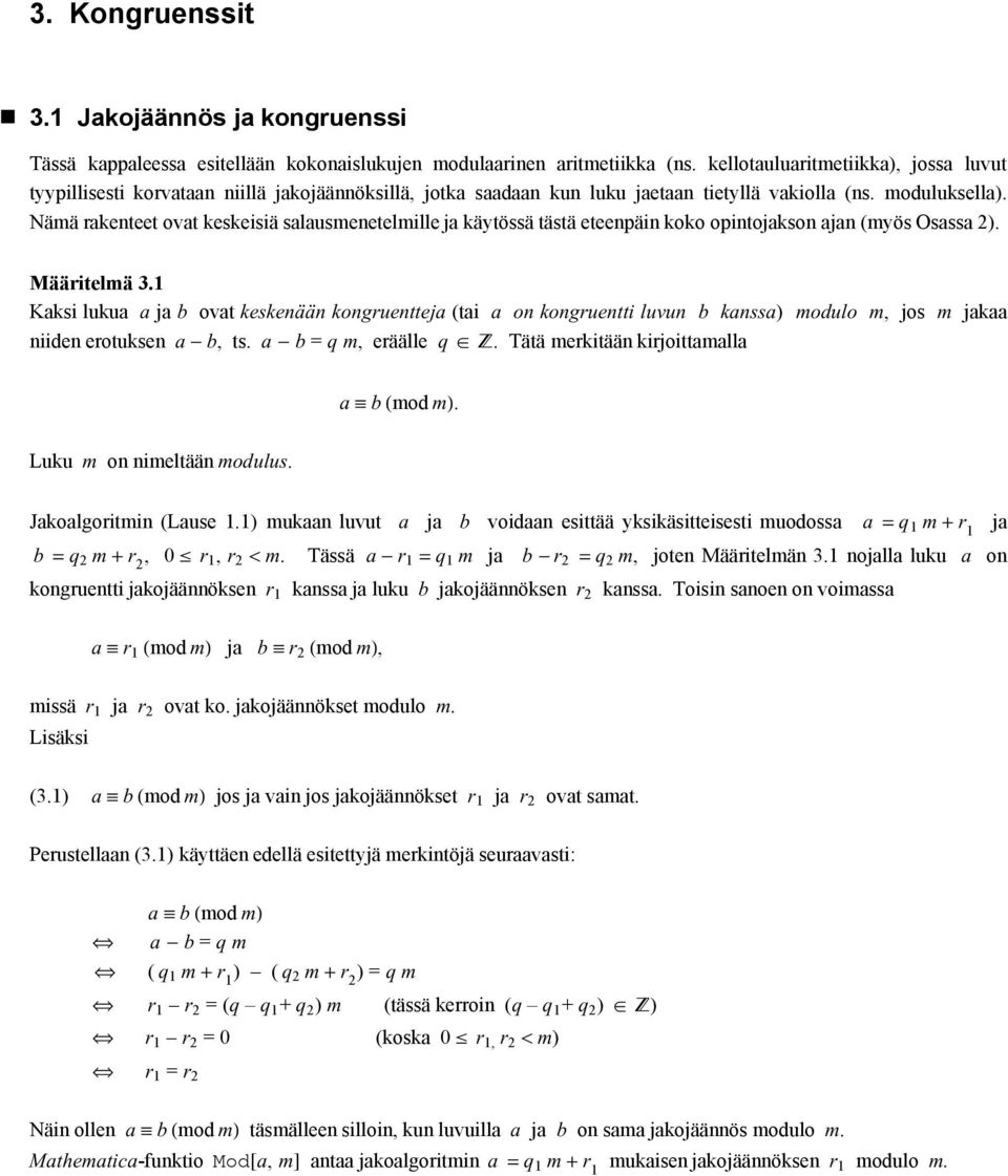 Nämä rakenteet ovat keskeisiä salausmenetelmille ja käytössä tästä eteenpäin koko opintojakson ajan (myös Osassa 2). Määritelmä 3.