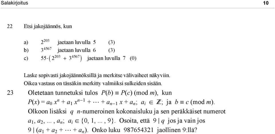 23 Oletetaan tunnetuksi tulos P(b) P(c) (mod m), kun P(x) = a 0 x n + a 1 x n-1 + + a n-1 x + a n ; a i Z; ja b c (mod m).