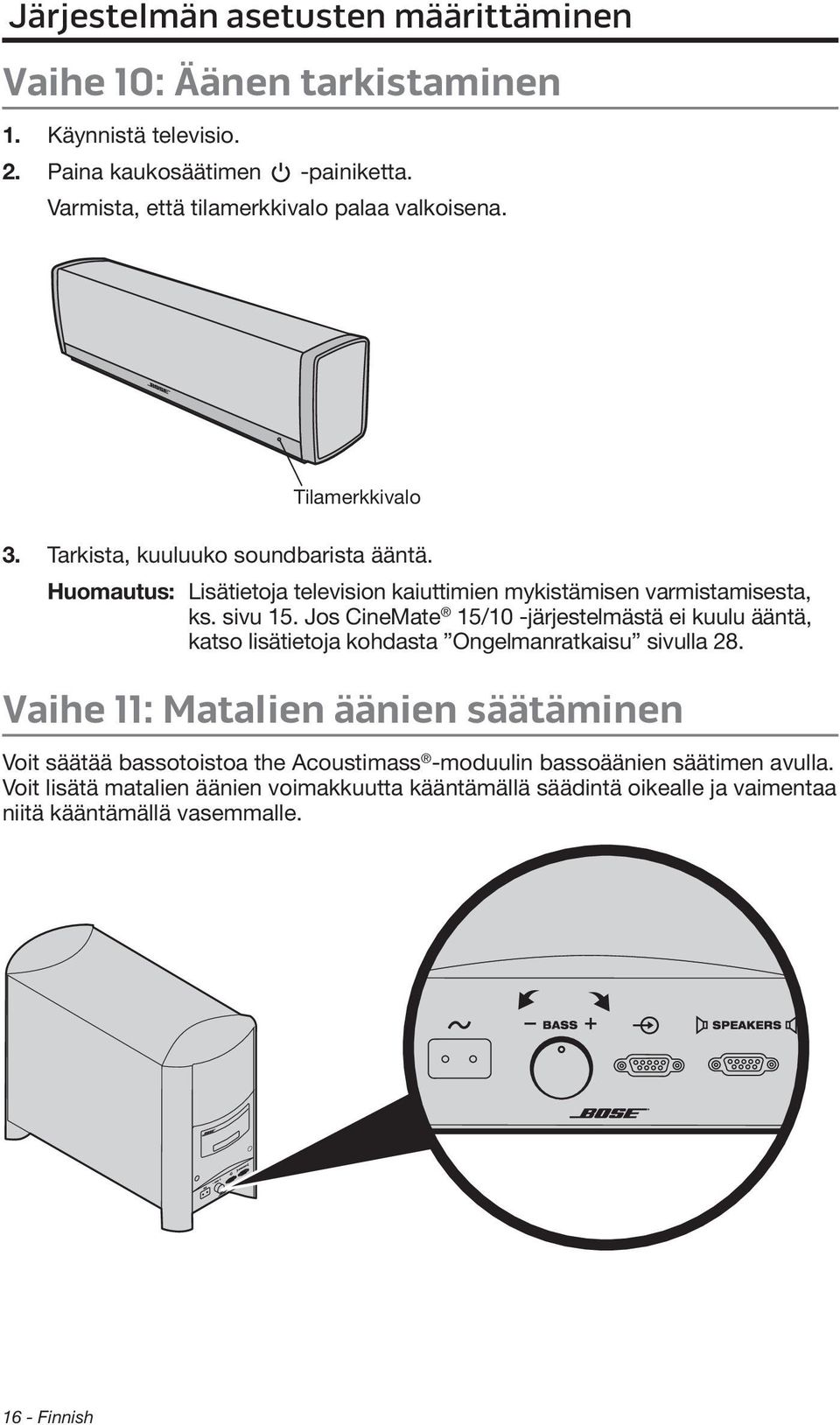 Huomautus: Lisätietoja television kaiuttimien mykistämisen varmistamisesta, ks. sivu 15.