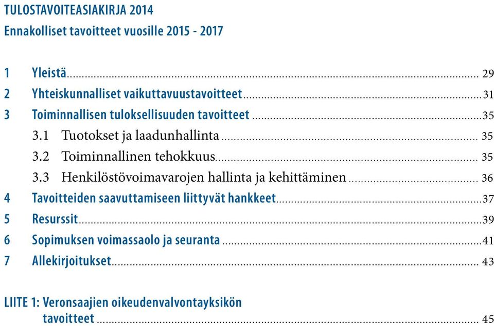 2 Toiminnallinen tehokkuus... 35 3.3 Henkilöstövoimavarojen hallinta ja kehittäminen.